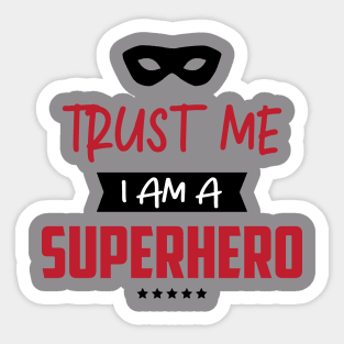 Trust me i am a Superhero Sticker